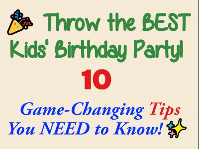 10 Tips for Creating a Memorable Kids’ Birthday Party